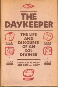 The Daykeeper, the Life and Discourse of an Ixil Diviner