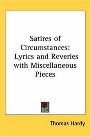 Satires of Circumstances: Lyrics and Reveries with Miscellaneous Pieces