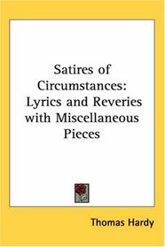 Satires of Circumstances: Lyrics and Reveries with Miscellaneous Pieces