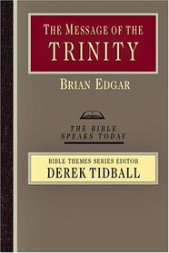 The Message Of The Trinity: Life In God (The Bible Speaks Today Bible Themes Series)