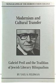 Modernism and the Cultural Transfer: Gabriel Preil and the Tradition of Jewish Literary Bilingualism (Monographs of the Hebrew Union College)