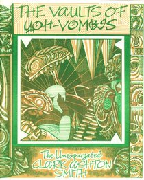 Vaults of Yoh Vombis (The Unexpurgated Clark Ashton Smith Ser.)