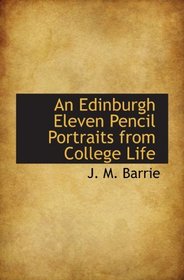 An Edinburgh Eleven Pencil Portraits from College Life