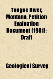 Tongue River, Montana, Petition Evaluation Document (1981); Draft