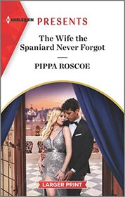 The Wife the Spaniard Never Forgot (Harlequin Presents, No 4072) (Larger Print)