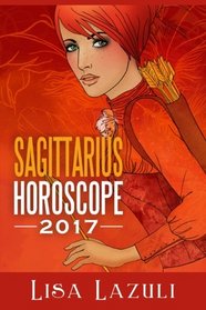 Sagittarius Horoscope 2017 (Astrology Horoscopes 2017) (Volume 9)
