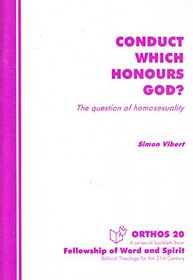Conduct Which Honours God?: The Question of Homosexuality (Orthos)