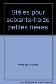 Steles pour soixante-treize petites meres (Collection blanche) (French Edition)