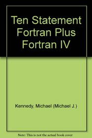 Ten statement Fortran plus Fortran IV for the IBM 360, featuring the WATFOR and WATFIV compilers
