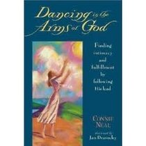 Dancing in the Arms of God: Finding Intimacy and Fulfillment by Following His Lead