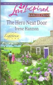 The Hero Next Door (Lighthouse Lane, Bk 2) (Love Inspired, No 505) (Larger Print)