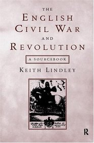 The English Civil War and Revolution: A Sourcebook