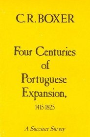 Four Centuries of Portuguese Expansion, 1415-1825: A Succinct Survey