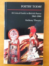 Poetry Today: A Critical Guide to British Poetry 1960-1984