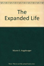 The Expanded Life: The Sermon on the Mount for Today