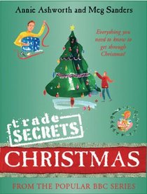 Trade Secrets: Christmas: Everything You Need to Know to Get Through Christmas!