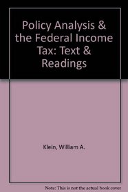 Policy Analysis & the Federal Income Tax: Text & Readings