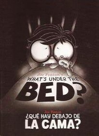 What's Under the Bed? / Que hay debajo de la cama? (Bilingual)