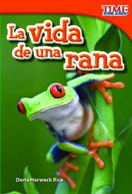 La vida de una rana (Time for Kids Nonfiction Readers) (Spanish Edition)