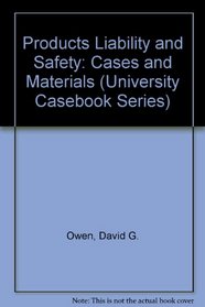 Products Liability and Safety: Cases and Materials (University Casebook Series)