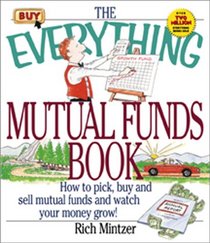 The Everything Mutual Funds Book: How to Pick, Buy, and Sell Mutual Funds and Watch Your Money Grow (Everything Series)