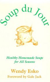 Soup Du Jour: Healthy Homemade Soups for All Seasons