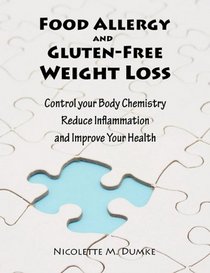 Food Allergy and Gluten-Free Weight Loss: Control Your Body Chemistry, Reduce Inflammation and Improve Your Health