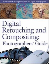 Digital Retouching and Compositing: Photographers' Guide (Power!)