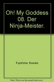 Oh! My Goddess 08. Der Ninja-Meister.