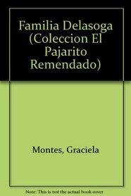 LA Familia Delasoga/the Delasoga Family (Coleccion El Pajarito Remendado) (Spanish Edition)