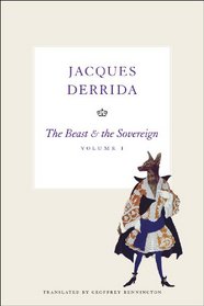 The Beast and the Sovereign, Volume I (The Seminars of Jacques Derrida)