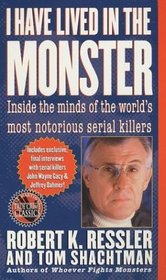 I Have Lived in the Monster : Inside the Minds of the World's Most Notorious Serial Killers (St. Martin's True Crime Library)