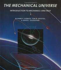 The Mechanical Universe : Introduction to Mechanics and Heat