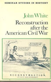 Reconstruction After the American Civil War (Seminar Studies in History)