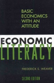 Economic Literacy: Basic Economics with an Attitude