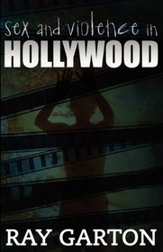 Sex and Violence In Hollywood