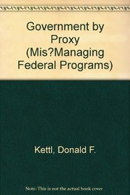 Government by Proxy (Mis?Managing Federal Programs)