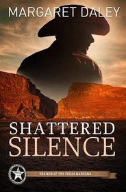 Shattered Silence (Men of the Texas Rangers, Bk 2)