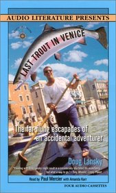 Last Trout in Venice: The Far-Flung Escapades of an Accidental Adventurer