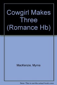 Cowgirl Makes Three (Mills & Boon Hardback Romance)