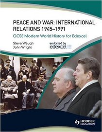 Peace and War: International Relations 1943-1991 (Gcse Modern World History for Edexcel)