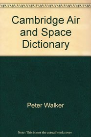 Cambridge Air and Space Dictionary (Cambridge reference)