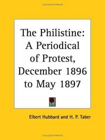 The Philistine - A Periodical of Protest, December 1896 to May 1897