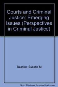 Courts and Criminal Justice: Emerging Issues (Perspectives in Criminal Justice)