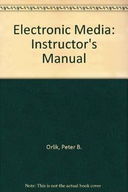 Electronic Media: Instructor's Manual