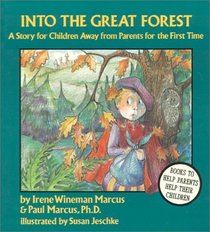 Into the Great Forest: A Story for Children Away from Parents for the First Time