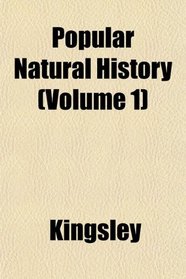 Popular Natural History (Volume 1)