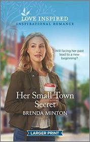 Her Small Town Secret (Love Inspired, No 1359) (Larger Print)