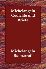 Michelangelo Gedichte und Briefe (German Edition)