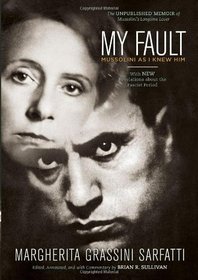 My Fault: Mussolini As I Knew Him